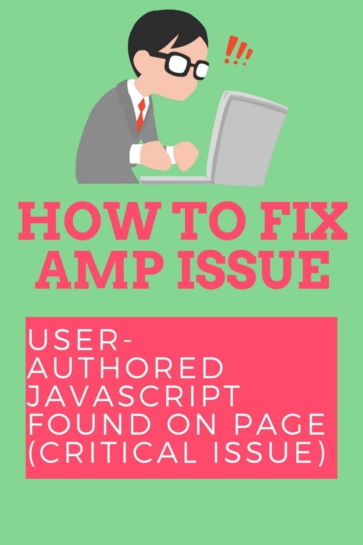 How to Fix AMP Issue User-authored JavaScript Found on Page